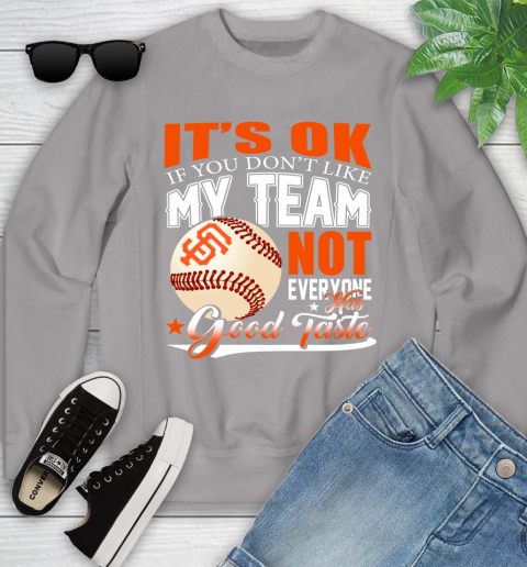 San Francisco Giants MLB Baseball You Don't Like My Team Not Everyone Has Good Taste Youth Sweatshirt 3