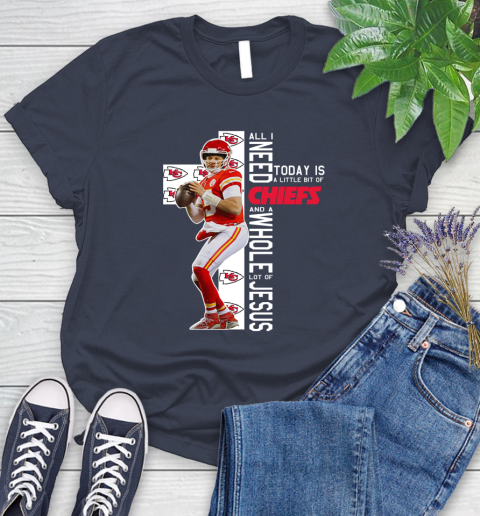 Patrick Mahomes All I Need Today Is A Little Bit Of Chiefs And A Whole Lot Of Jesus Women's T-Shirt 14