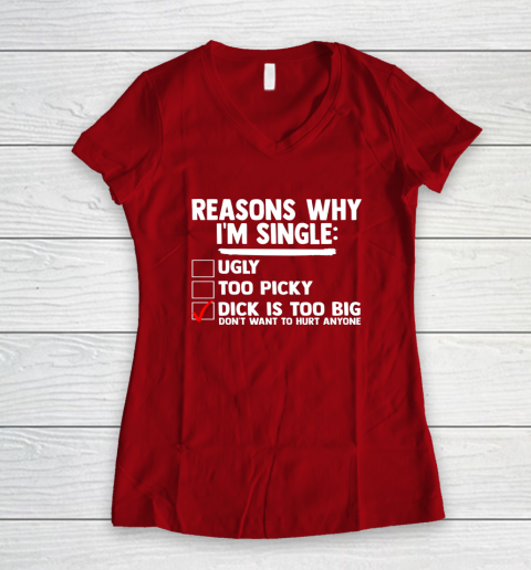 Bachelor Men's Shirt Rasons Why I'm Single Big Dick Fun Gift Women's V-Neck T-Shirt 6