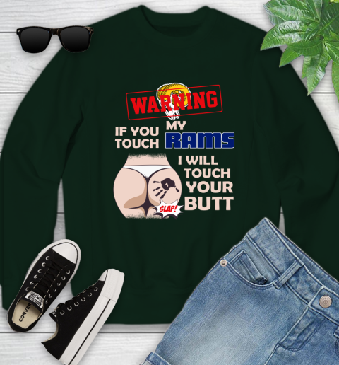 Los Angeles Rams NFL Football Warning If You Touch My Team I Will Touch My Butt Youth Sweatshirt 9