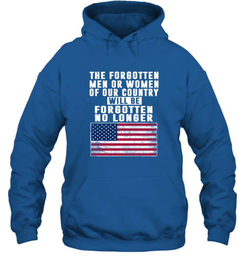 Trump Shirt Trump quotes saying Heroes will be forgotten no longer Hoodie