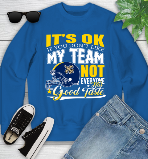 New Orleans Saints NFL Football You Don't Like My Team Not Everyone Has Good Taste Youth Sweatshirt - Image 8