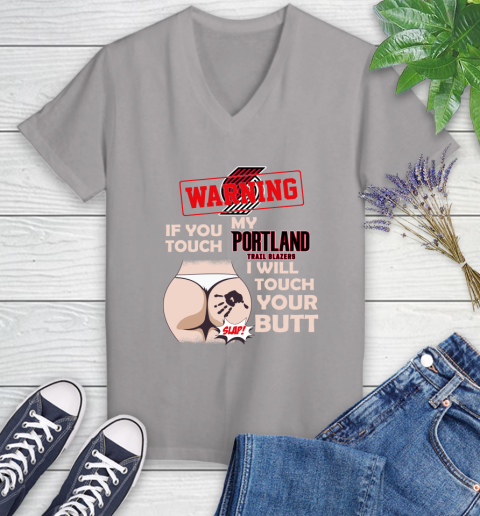 Portland Trail Blazers NBA Basketball Warning If You Touch My Team I Will Touch My Butt Women's V-Neck T-Shirt 4