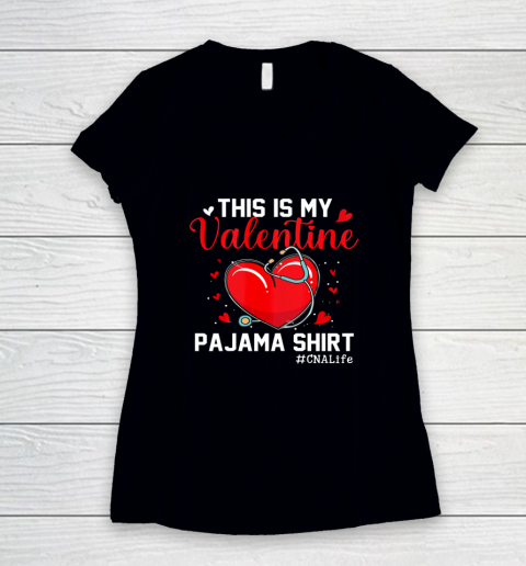 Funny CNA Life Nurse Lover This Is My Valentine Pajama Women's V-Neck T-Shirt