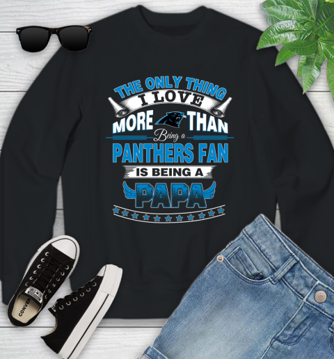 NFL The Only Thing I Love More Than Being A Carolina Panthers Fan Is Being A Papa Football Youth Sweatshirt