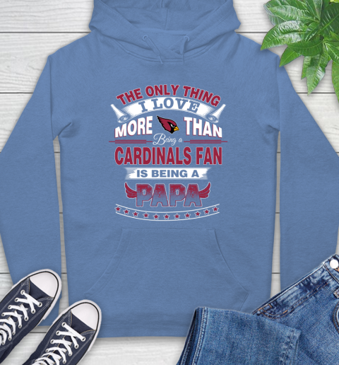 NFL The Only Thing I Love More Than Being A Arizona Cardinals Fan Is Being A Papa Football Hoodie 11