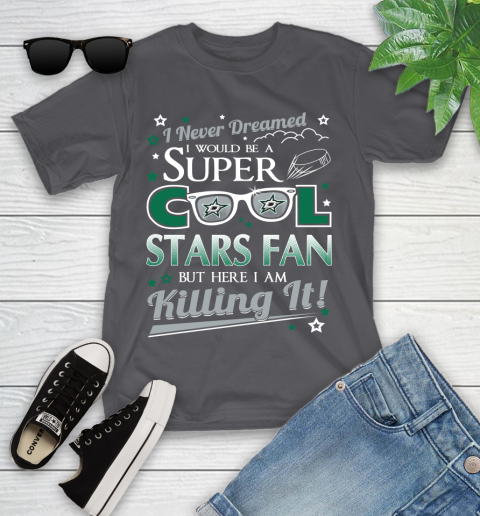 Dallas Stars NHL Hockey I Never Dreamed I Would Be Super Cool Fan Youth T-Shirt 6