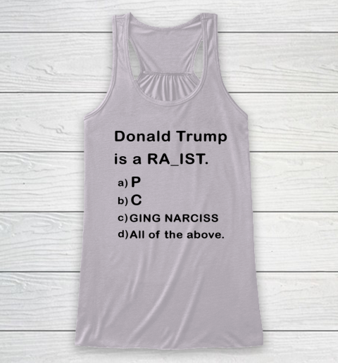 Donald Trump is a Rapist Racist Raging Narcissist Racerback Tank 2