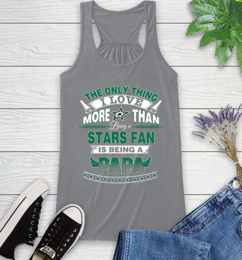 NHL The Only Thing I Love More Than Being A Dallas Stars Fan Is Being A Papa Hockey Racerback Tank 4