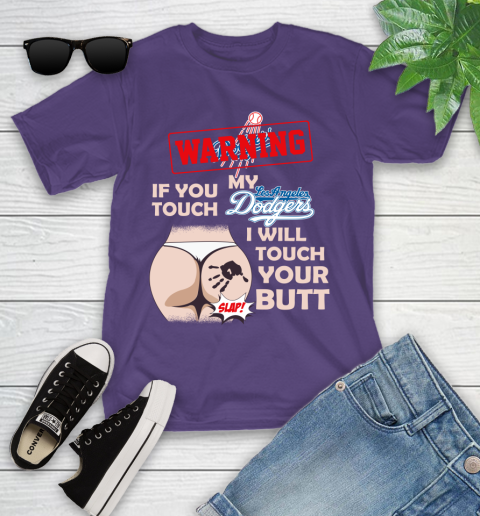 Los Angeles Dodgers MLB Baseball Warning If You Touch My Team I Will Touch My Butt Youth T-Shirt 3
