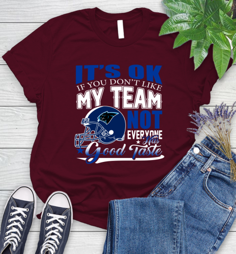 Carolina Panthers NFL Football You Don't Like My Team Not Everyone Has Good Taste Women's T-Shirt 7