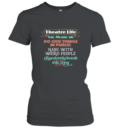 Funny Musical Theater tshirts Theatre Nerd Shirt Acting Gift Women T-Shirt