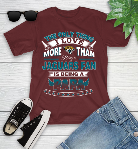 NFL The Only Thing I Love More Than Being A Jacksonville Jaguars Fan Is Being A Papa Football Youth T-Shirt 14