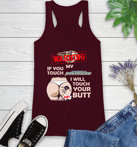 Nashville Predators NHL Hockey Warning If You Touch My Team I Will Touch My Butt Racerback Tank 2
