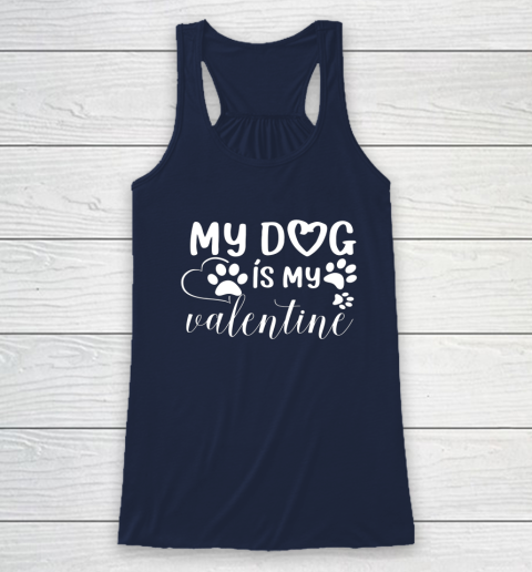 My Dog is my Valentine Day Funny Gift Racerback Tank 13