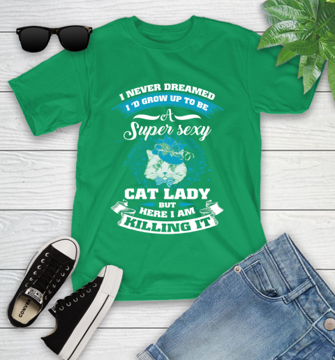 I D Grow Up To Be A Super Sexy Cat Lady But Here I Am Killin It