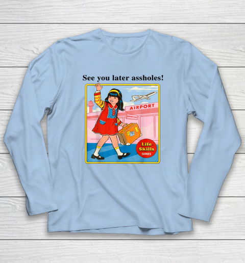 See You Later Assholes Steven Rhodes Poster Long Sleeve T-Shirt 5