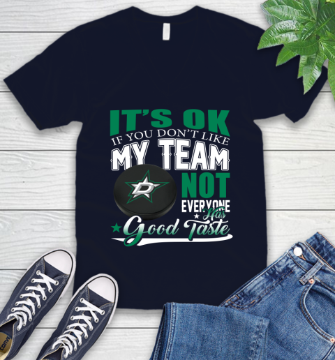 Dallas Stars NHL Hockey You Don't Like My Team Not Everyone Has Good Taste V-Neck T-Shirt 2