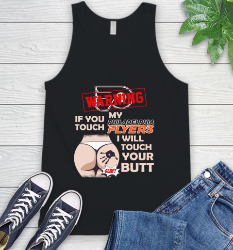 Philadelphia Flyers NHL Hockey Warning If You Touch My Team I Will Touch My Butt Tank Top