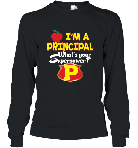 I_m a Principal What_s your superpower T Shirt Teacher Long Sleeve