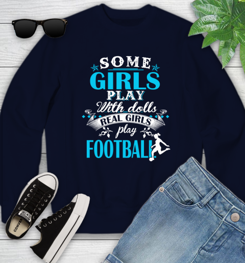 Some Girls Play With Dolls Real Girls Play Football Youth Sweatshirt 2