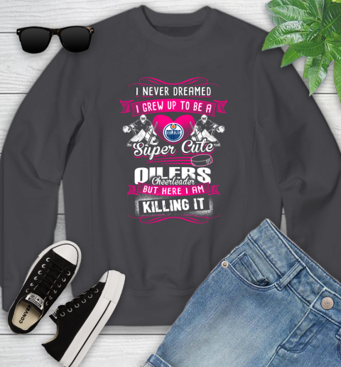 Edmonton Oilers NHL Hockey I Never Dreamed I Grew Up To Be A Super Cute Cheerleader Youth Sweatshirt 5
