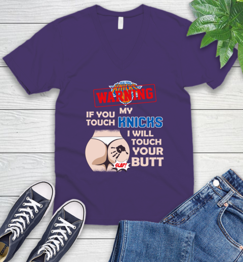New York Knicks NBA Basketball Warning If You Touch My Team I Will Touch My Butt V-Neck T-Shirt 9