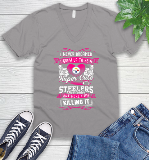 Pittsburgh Steelers NFL Football I Never Dreamed I Grew Up To Be A Super Cute Cheerleader V-Neck T-Shirt 3
