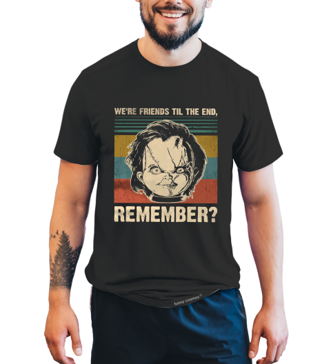 Chucky Vintage T Shirt, Horror Character Shirt, We're Friends Til The End Remember T Shirt, Halloween Gifts
