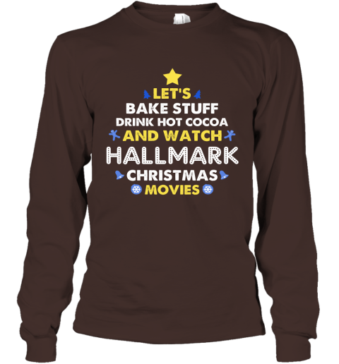 Watch Hallmark Christmas Movies Bake Stuff Drink Hot Cocoa Long Sleeve