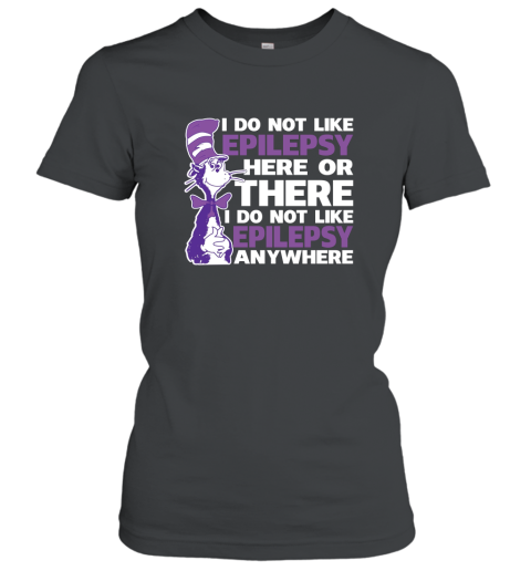 Epilepsy Awareness Shirts  I Do Not Like Epilepsy Premium Shirt Women T-Shirt