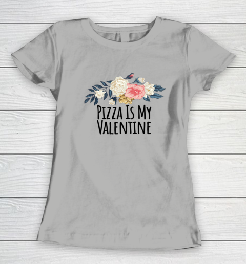 Floral Flowers Funny Pizza Is My Valentine Women's T-Shirt 15