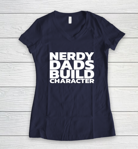 Nerdy Dads Build Character Women's V-Neck T-Shirt 7