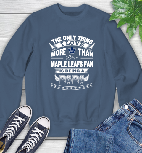 NHL The Only Thing I Love More Than Being A Toronto Maple Leafs Fan Is Being A Papa Hockey Sweatshirt 8