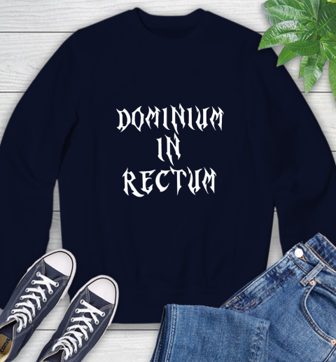 Dominium In Rectum Shirt Meaning Sweatshirt 2