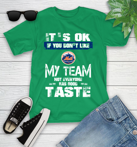 New York Mets MLB Baseball It's Ok If You Don't Like My Team Not Everyone Has Good Taste Youth T-Shirt - Image 9