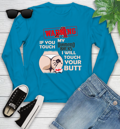 Arizona Diamondbacks MLB Baseball Warning If You Touch My Team I Will Touch My Butt Youth Long Sleeve 8