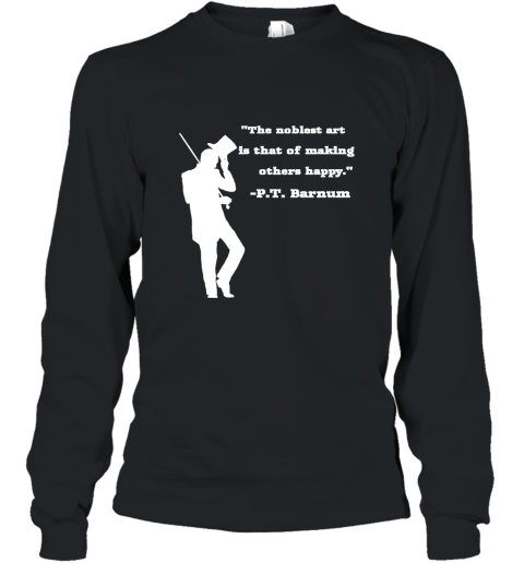 Circus Ring Master P.T. Barnum Quote T shirt Long Sleeve