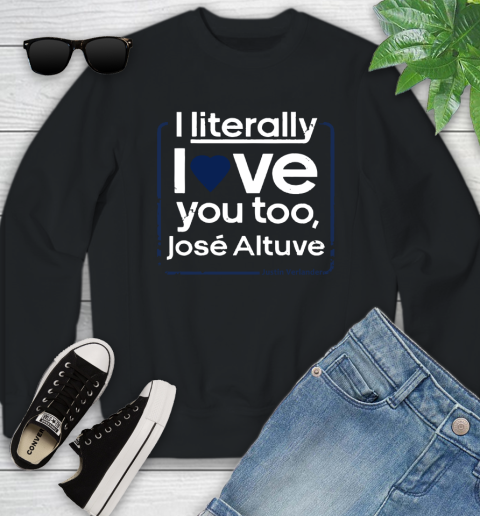 I literally love Jose Altuve Shirt Youth Sweatshirt