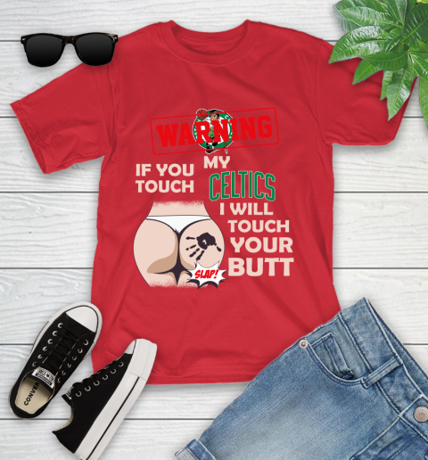 Boston Celtics NBA Basketball Warning If You Touch My Team I Will Touch My Butt Youth T-Shirt 13