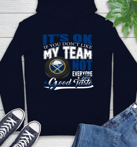 Buffalo Sabres NHL Hockey You Don't Like My Team Not Everyone Has Good Taste Hoodie 3