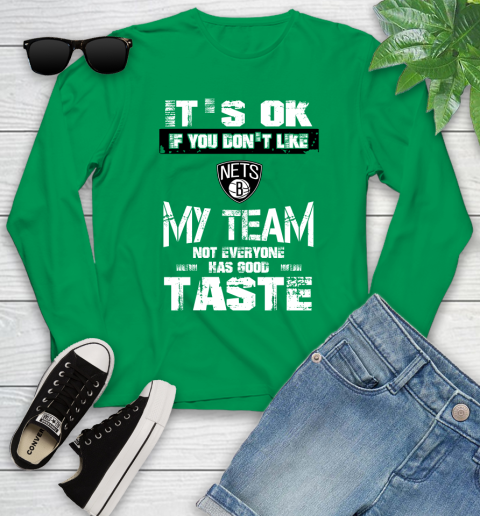 Brooklyn Nets NBA Basketball It's Ok If You Don't Like My Team Not Everyone Has Good Taste Youth Long Sleeve 7