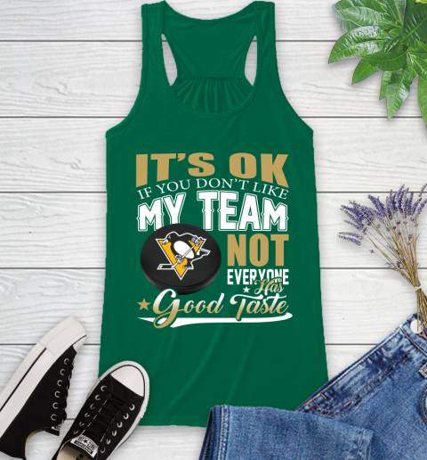 Pittsburgh Penguins NHL Hockey You Don't Like My Team Not Everyone Has Good Taste Racerback Tank 6