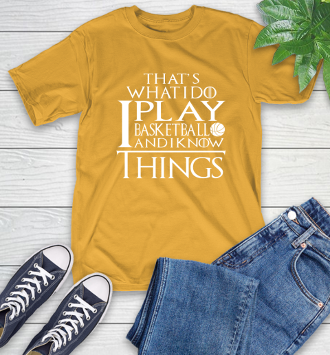 That's What I Do I Play Basketball And I Know Things T-Shirt 2