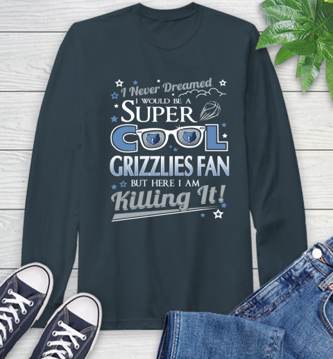 Memphis Grizzlies NBA Basketball I Never Dreamed I Would Be Super Cool Fan Long Sleeve T-Shirt 9