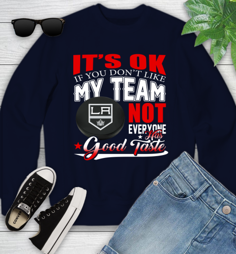 Los Angeles Kings NHL Hockey You Don't Like My Team Not Everyone Has Good Taste Youth Sweatshirt 2