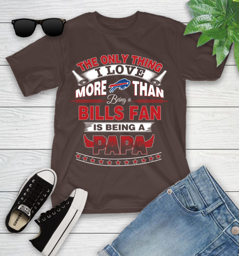 NFL The Only Thing I Love More Than Being A Buffalo Bills Fan Is Being A Papa Football Youth T Shirt Tee For Sports