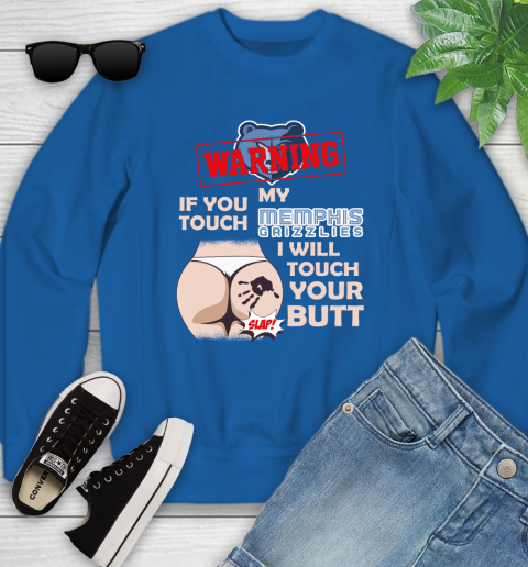 Memphis Grizzlies NBA Basketball Warning If You Touch My Team I Will Touch My Butt Youth Sweatshirt 7