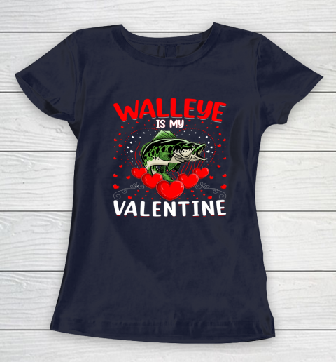 Funny Walleye Is My Valentine Walleye Fish Valentine's Day Women's T-Shirt 10