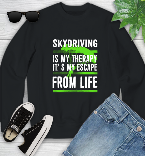 Skydiving Is My Therapy It's My Escape From Life Youth Sweatshirt